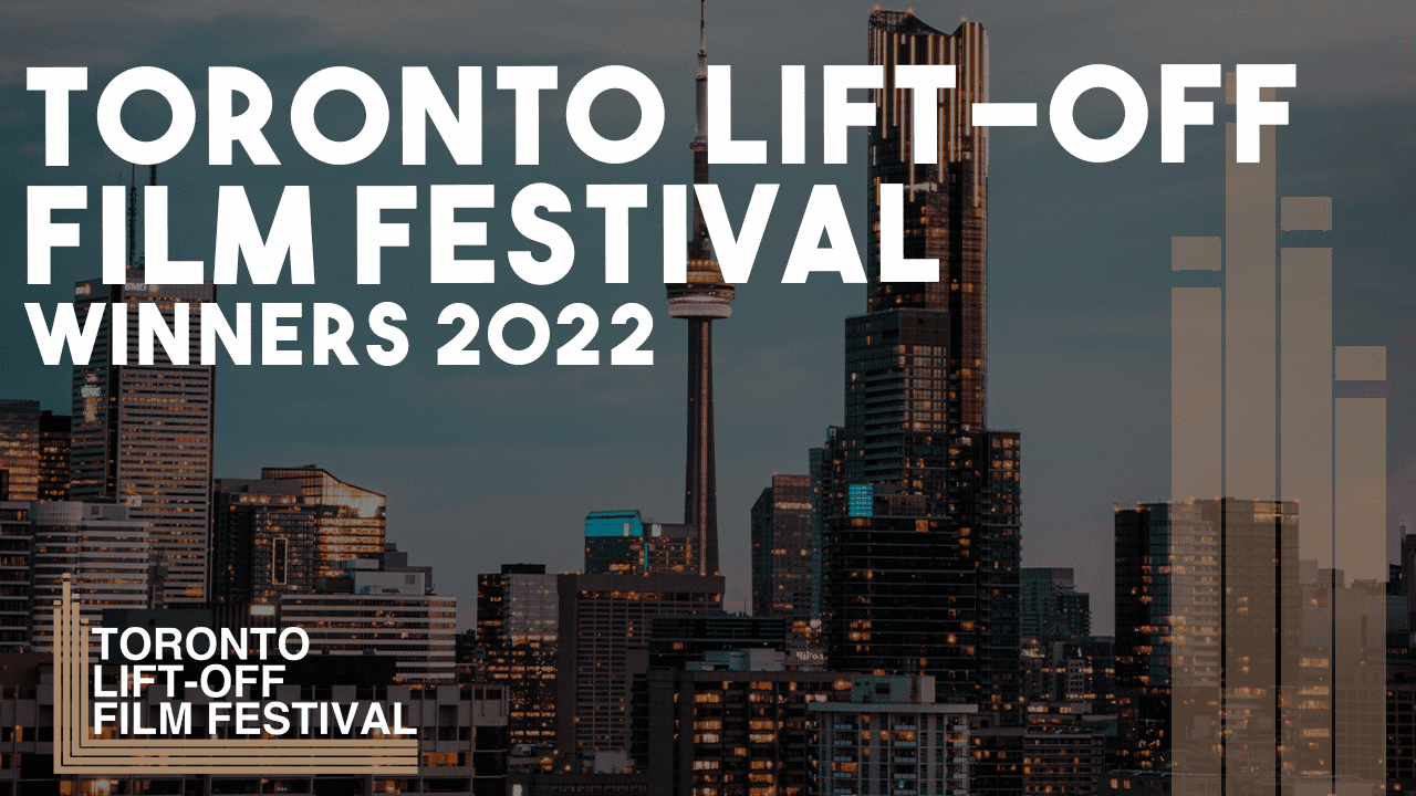 Winners & Special Mentions Toronto LiftOff Film Festival 2022 Lift
