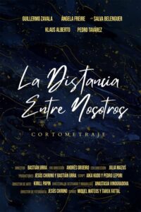 Elegant theatre poster for "La Distancia Entre Nosotros" cortometraje, featuring key team members and crew.